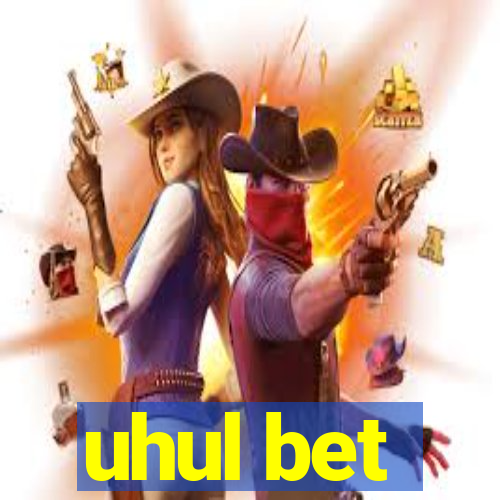 uhul bet